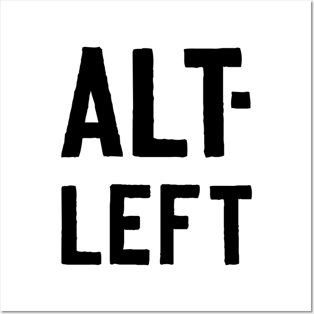 Alt-LEFT Wall Art by doodlesquat